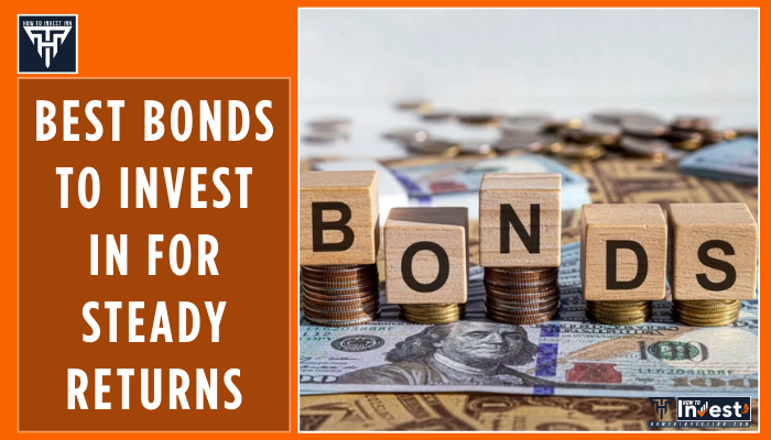 Best Bonds to Invest In for Steady Returns
