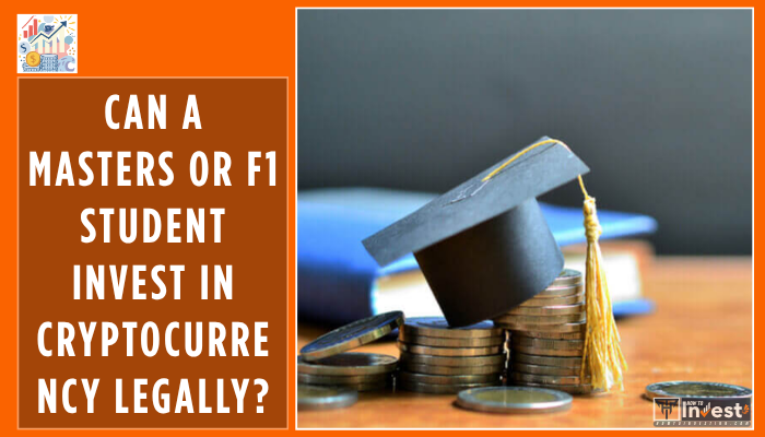 Can a Masters or F1 Student Invest in Cryptocurrency Legally