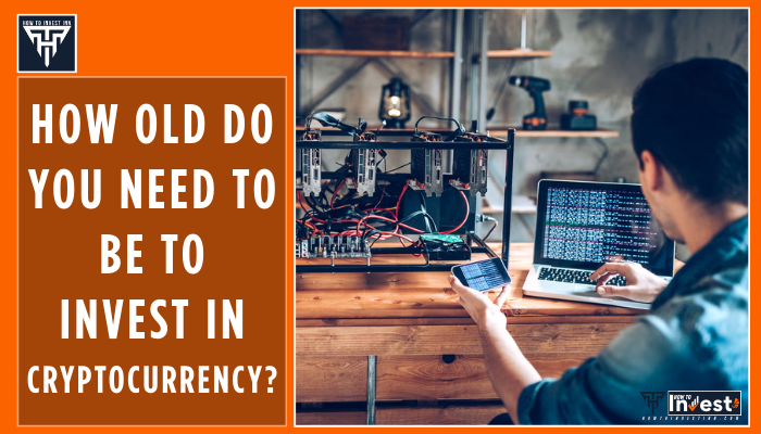 How Old Do You Need to Be to Invest in Cryptocurrency