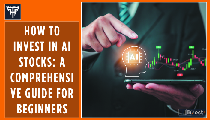 How to Invest in AI Stocks A Comprehensive Guide for Beginners