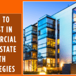 How to Invest in Commercial Real Estate with Strategies
