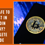 Is It Safe to Invest in Bitcoin Today Complete Guide