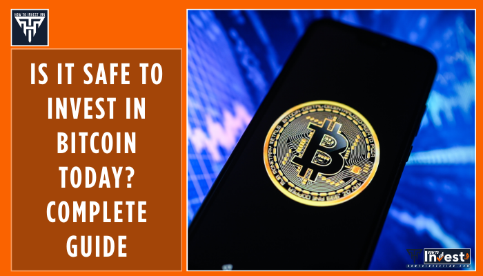 Is It Safe to Invest in Bitcoin Today Complete Guide