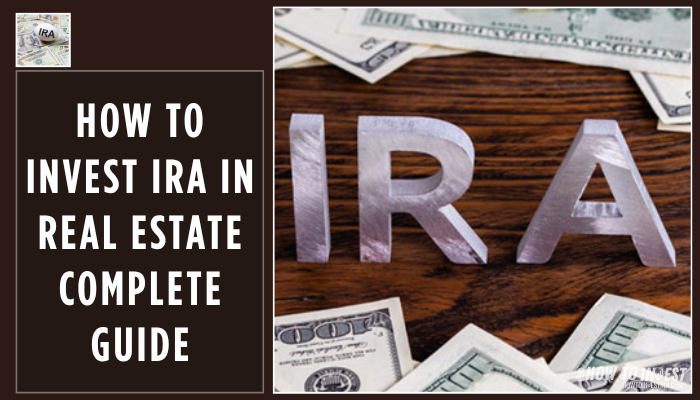 How to Invest IRA in Real Estate - Complete Guide