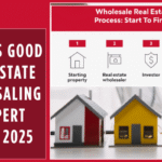 What Is Good Real Estate Wholesaling Expert Guide 2025