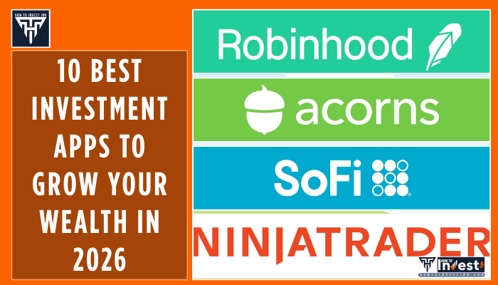 10 Best Investment Apps to Grow Your Wealth in 2026