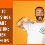 How to Invest $100K to Make $1 Million Proven Strategies